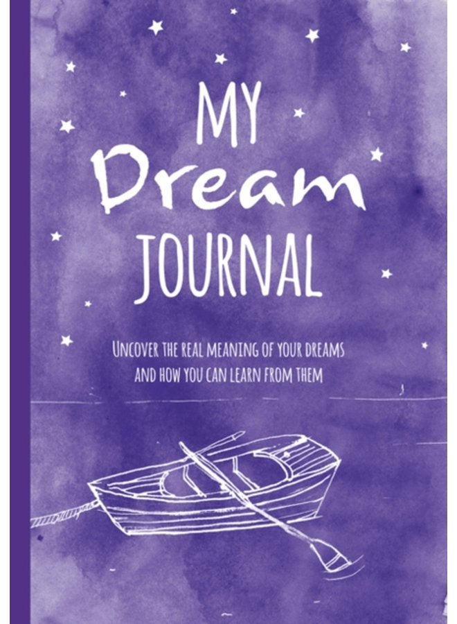 My Dream Journal Uncover the Real Meaning of Your Dreams and How You Can Learn from Them - Hardback