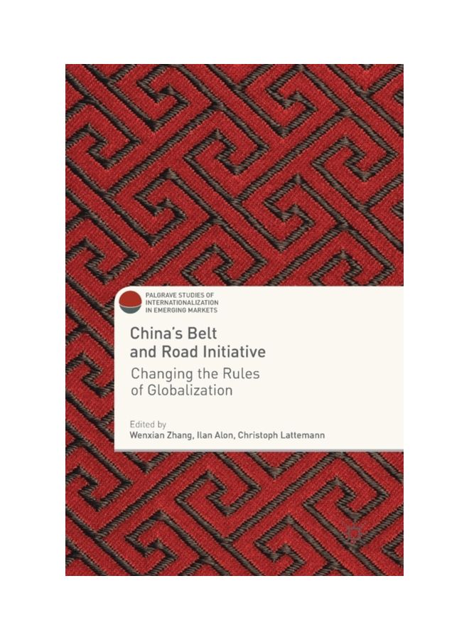 China's Belt And Road Initiative: Changing The Rules Of Globalization 