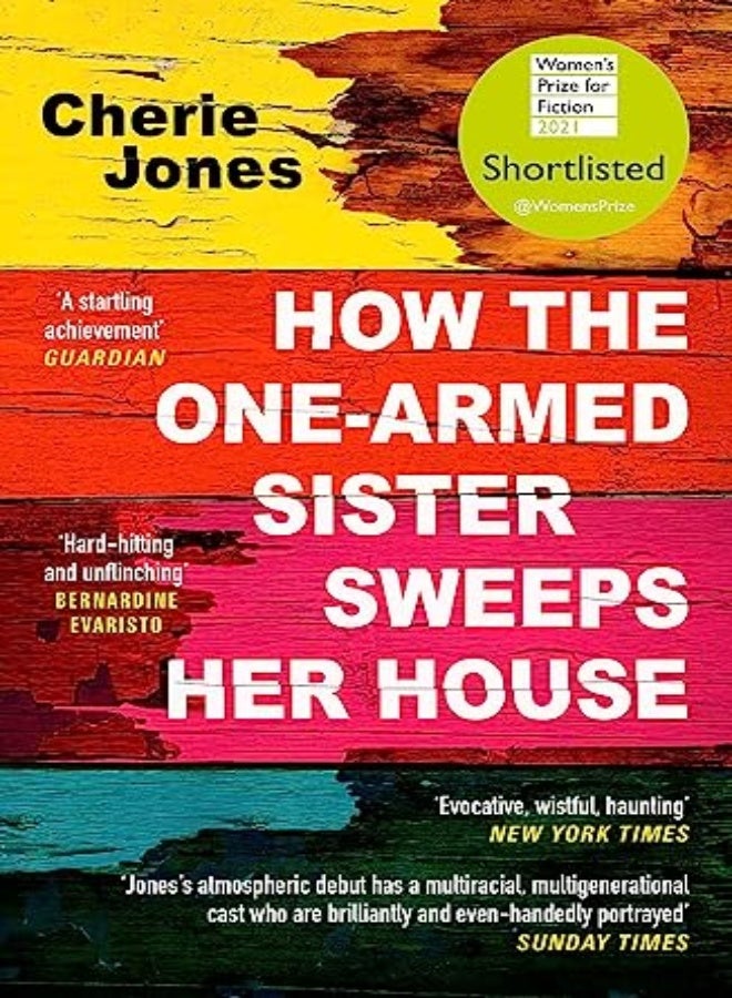 How the One-Armed Sister Sweeps Her House: Shortlisted for the 2021 Women's Prize for Fiction