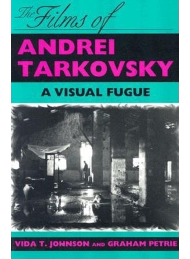 The Films of Andrei Tarkovsky A Visual Fugue - Paperback