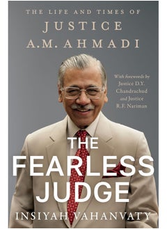 The Fearless Judge: The Life and Times of Justice A.M. Ahmadi