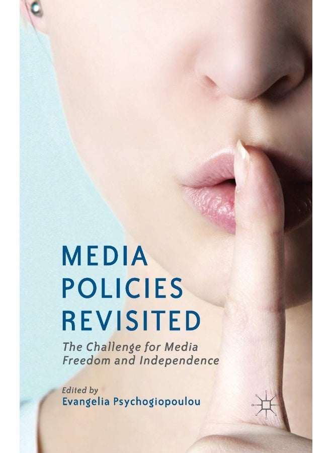 Media Policies Revisited: The Challenge for Media Freedom and Independence