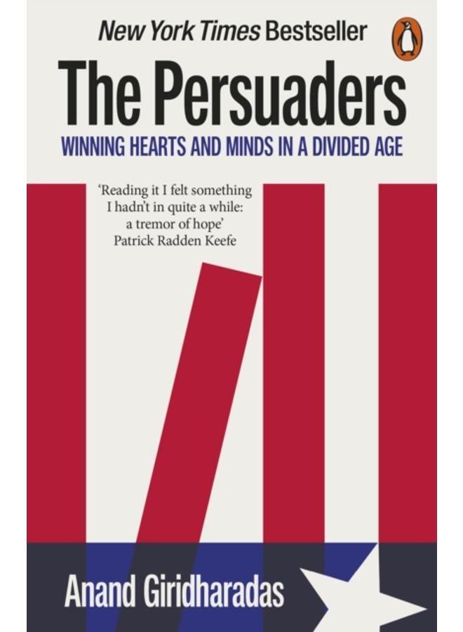 The Persuaders : Winning Hearts and Minds in a Divided Age