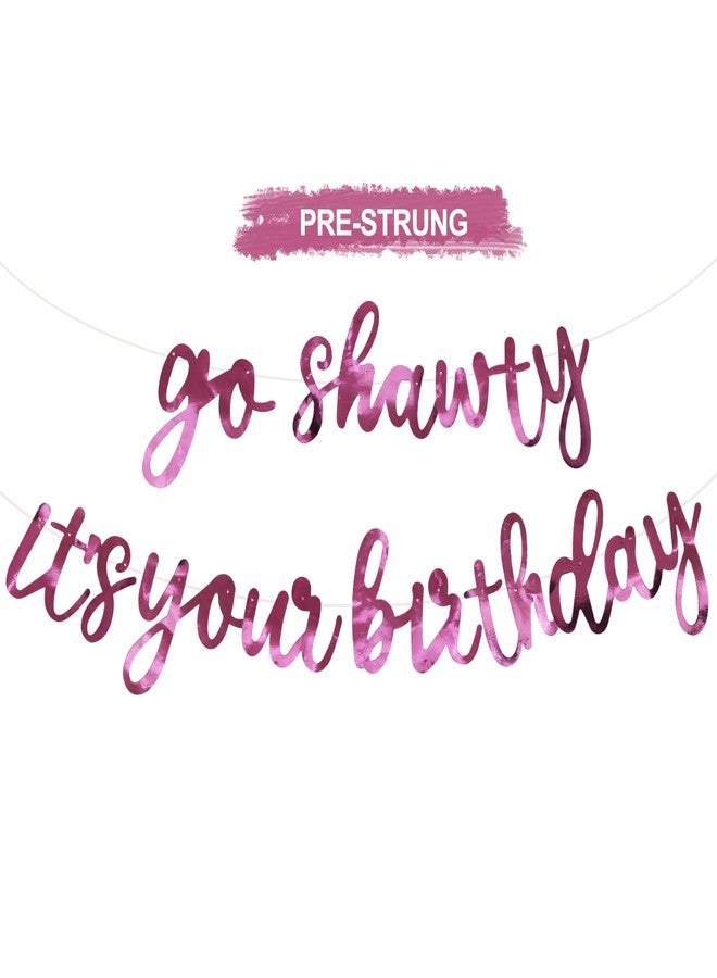 BEISHIDA Go Shawty It's Your Birthday Banner NO DIY Hip Hop Theme Happy Birthday Banner Pre-Strung Rap Theme Happy Birthday Sign for Man Women birthday Party Supply Double-Sided Bright Pink - Image 1