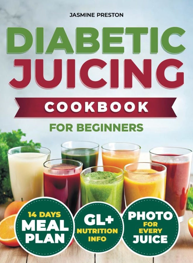 Healthy Diabetic Juicing Cookbooks for Beginners: Master Low GI Recipes for Stable Blood Sugar, Diabetes Management, Weight Control, Enhanced ... Nutrient-Packed Drinks for Every Day