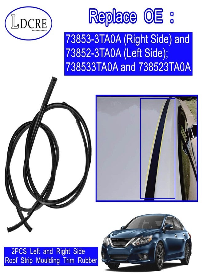 LDCRE 2PCS Left and Right Side Roof Strip Moulding Trim Rubber Fit for Nissan Altima 2013-2018，Roof Drip Trim Replace 73853-3TA0A,73852-3TA0A,738533TA0A,738523TA0A - Image 3
