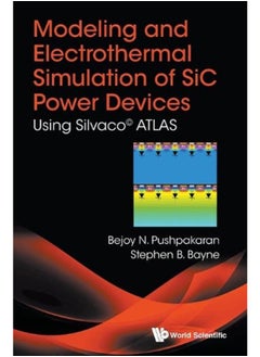 Modeling And Electrothermal Simulation Of SiC Power Devices: Using Silvaco© Atlas