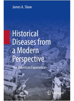 Historical Diseases from a Modern Perspective: The American Experience 