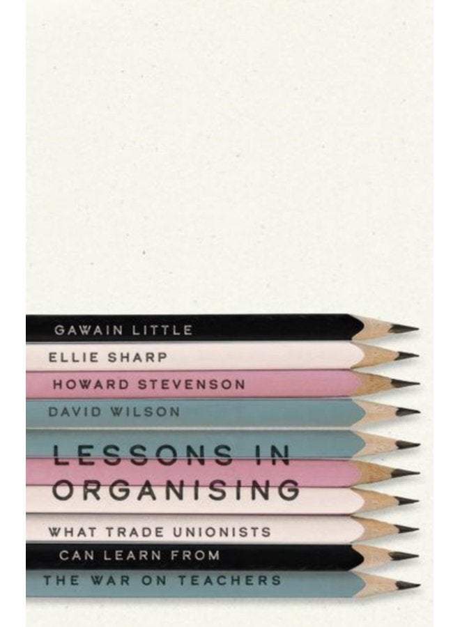 Lessons in Organising What Trade Unionists Can Learn from the War on Teachers - Paperback