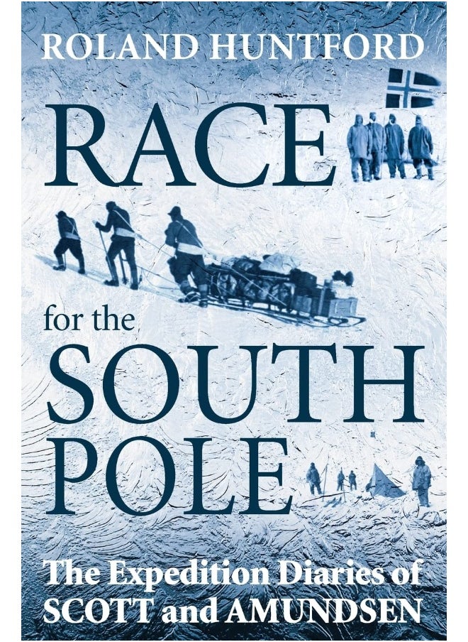Race for the South Pole: The Expedition Diaries of Scott and Amundsen 