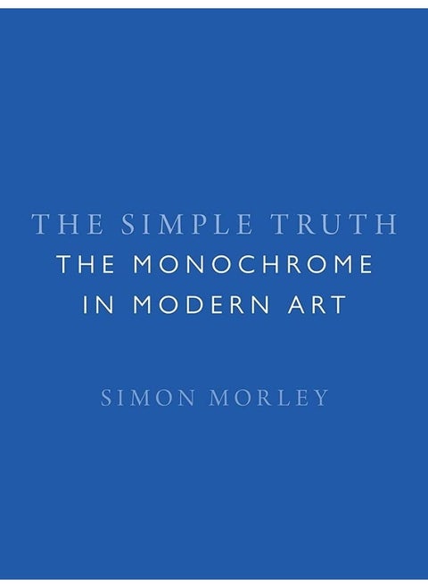 The Simple Truth: The Monochrome in Modern Art