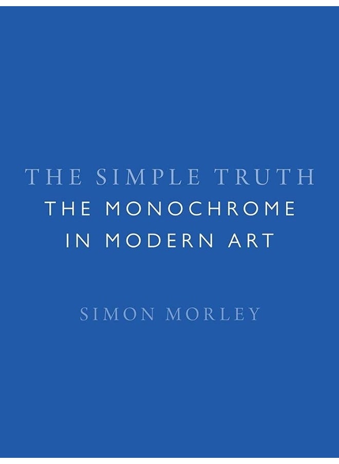 The Simple Truth: The Monochrome in Modern Art