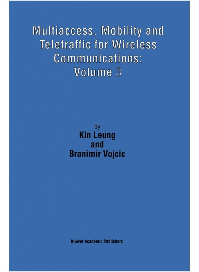 Multiaccess, Mobility and Teletraffic for Wireless Communications: Volume 3 