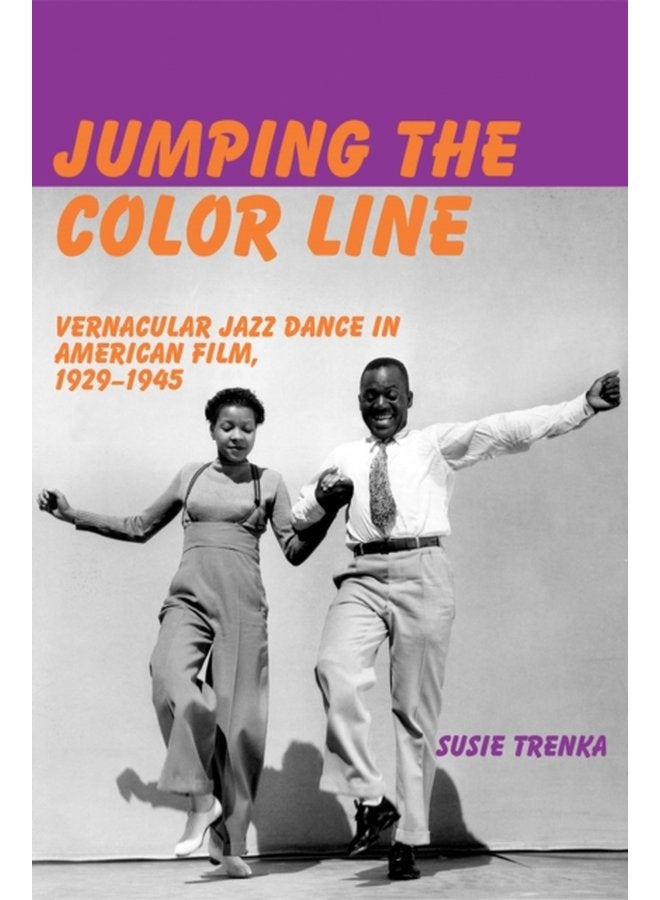 Jumping the Color Line Vernacular Jazz Dance in American Film 1929 1945 - Paperback