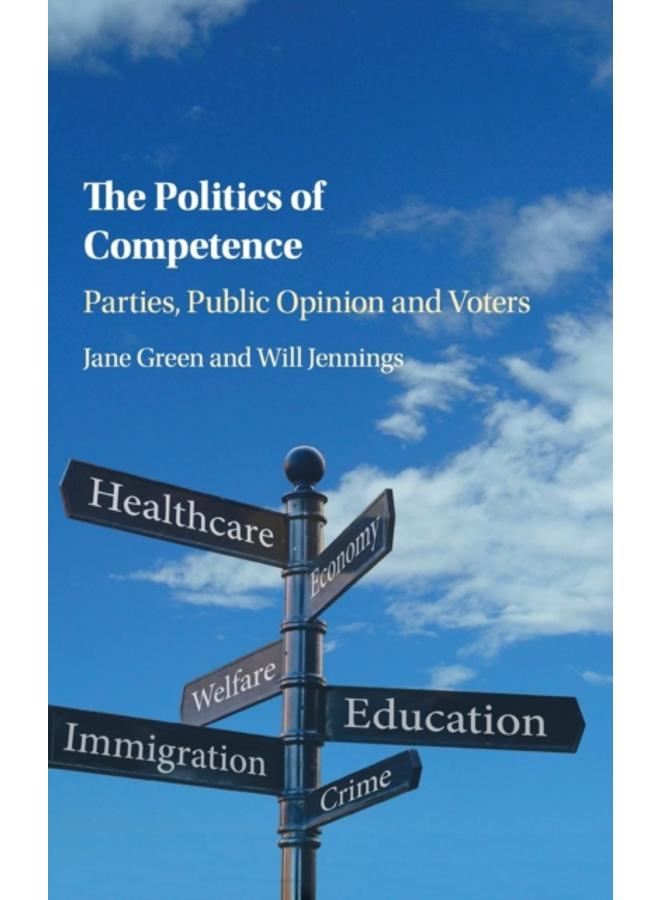 The Politics of Competence : Parties, Public Opinion and Voters
