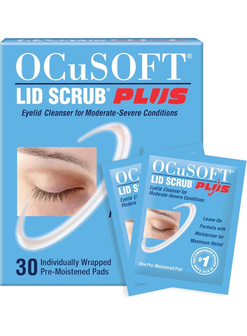 OCuSOFT Lid Scrub PLUS - Pre-Moistened Leave-On Eyelid Wipes for Moderate to Severe Conditions - Moisturizing Eyelid Cleanser for Maximum Relief - 30 Count