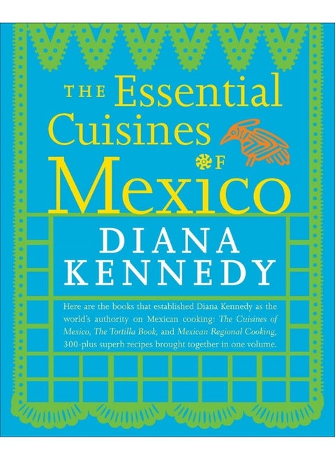 The Essential Cuisines of Mexico: A Cookbook