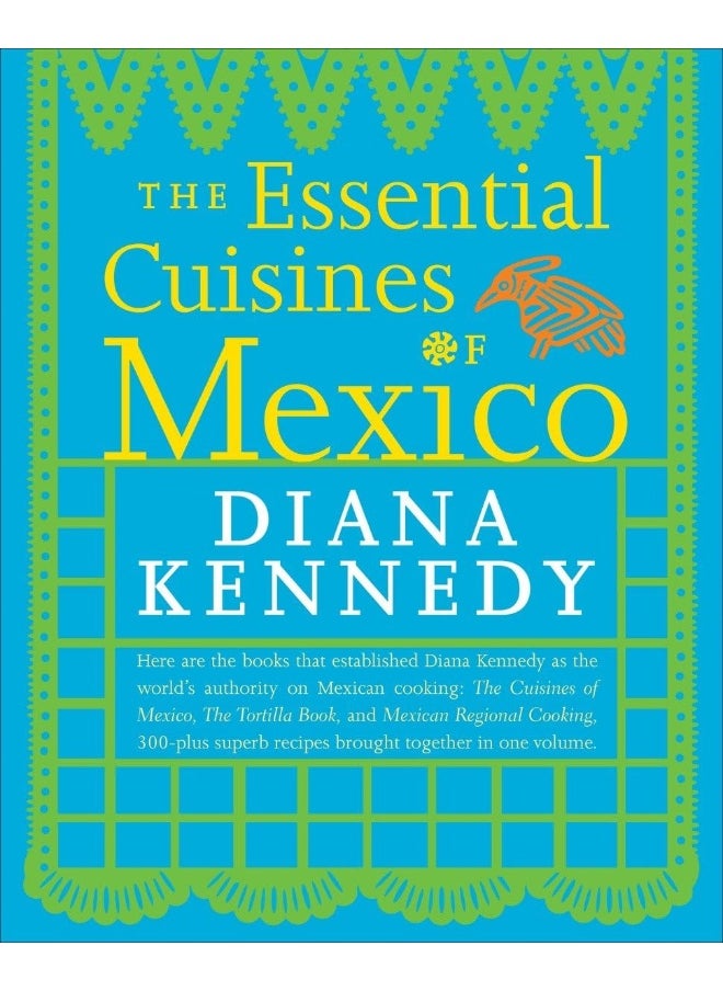 The Essential Cuisines of Mexico: A Cookbook