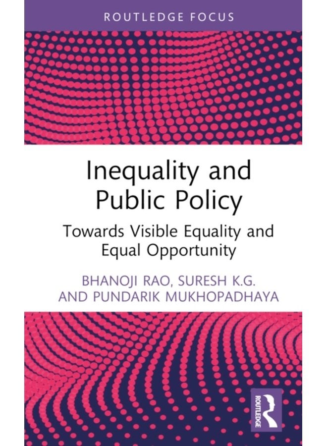 Inequality and Public Policy Towards Visible Equality and Equal Opportunity - Hardback