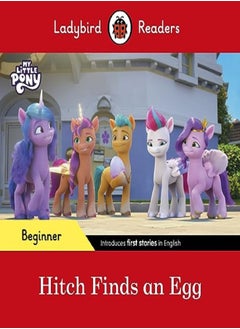 Ladybird Readers Beginner Level - My Little Pony - Hitch Finds An Egg (Elt Graded Reader) 