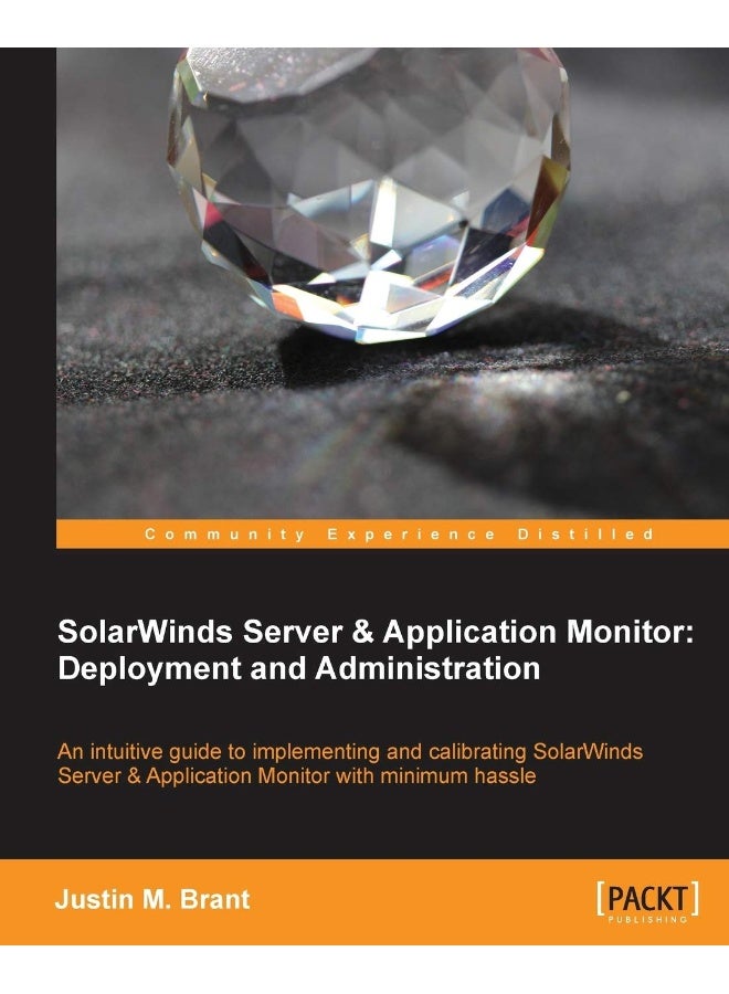 Solarwinds Server & Application Monitor: Deployment and Administration