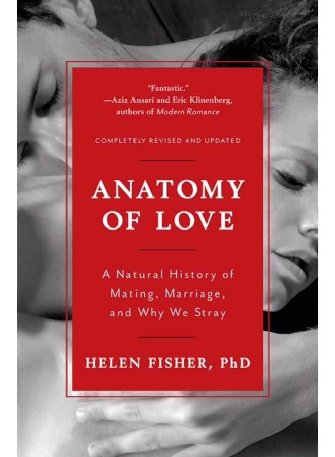 Anatomy of Love : A Natural History of Mating, Marriage, and Why We Stray 
