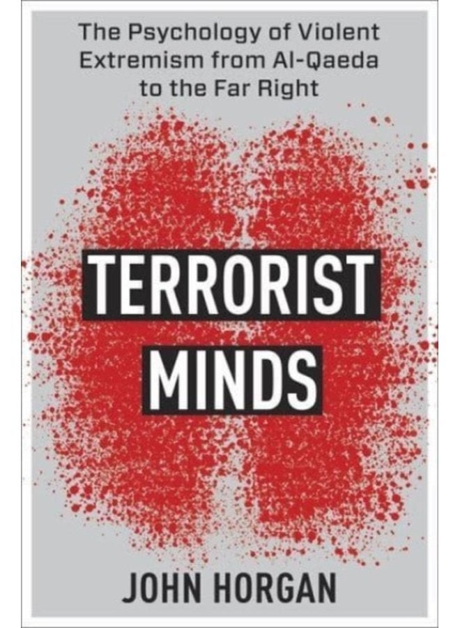 Terrorist Minds The Psychology of Violent Extremism from Al Qaeda to the Far Right - Paperback