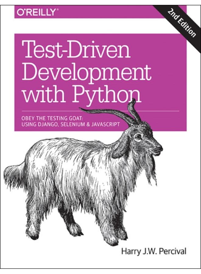 Test-Driven Development with Python 2e : Obey the Testing Goat: Using Django, Selenium, and JavaScript 