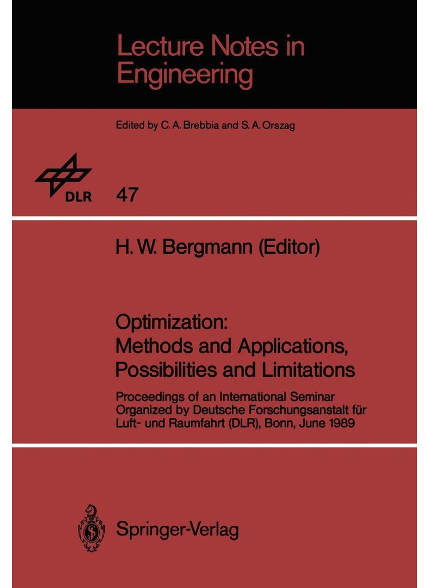 Optimization: Methods and Applications, Possibilities and Limitations : Proceedings of an International Seminar Organized by Deutsche Forschungsanstalt für Luft- und Raumfahrt (DLR), Bonn, June 1989 