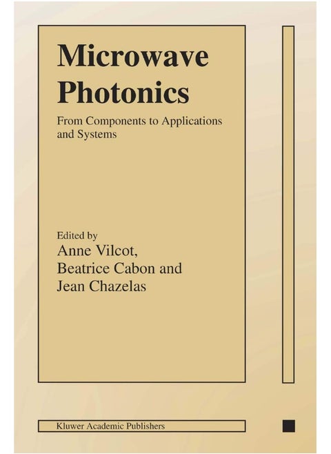 Microwave Photonics: From Components to Applications and Systems