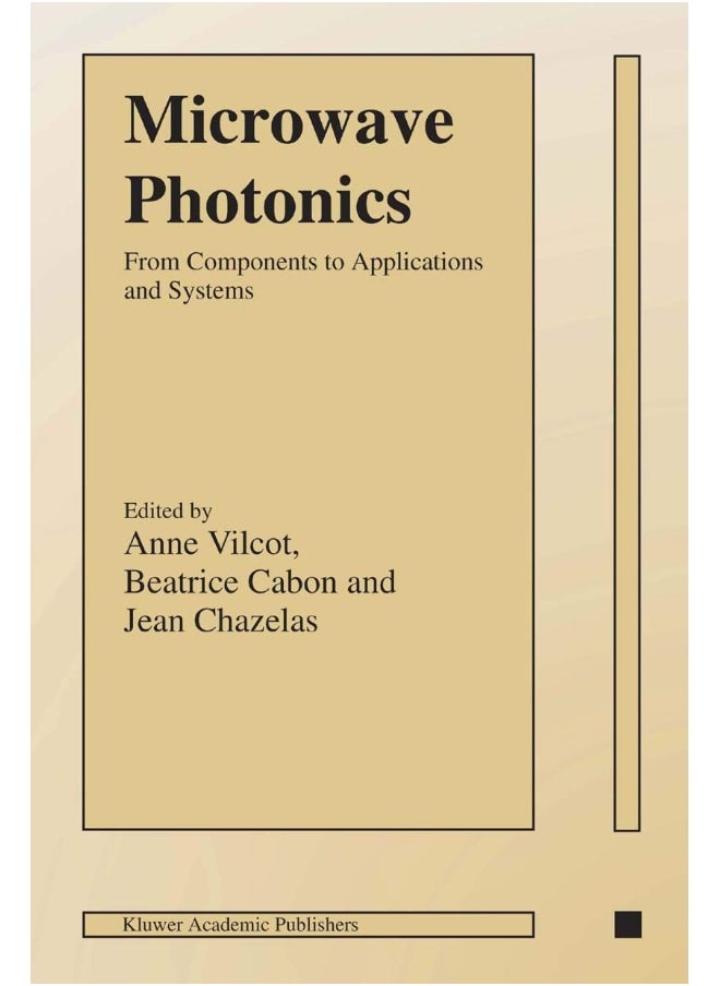 Microwave Photonics: From Components to Applications and Systems 
