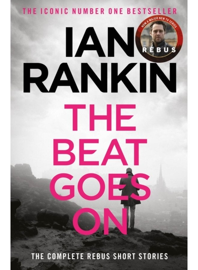 The Beat Goes On The Complete Rebus Stories The 1 bestselling series that inspired BBC One s REBUS - Paperback