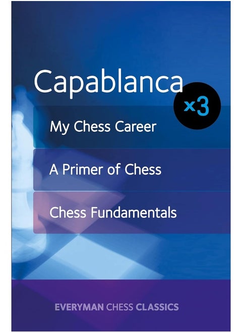 Capablanca: My Chess Career, Chess Fundamentals & A Primer of Chess