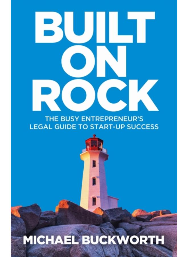 Built on Rock : The busy entrepreneur???s legal guide to start-up success 