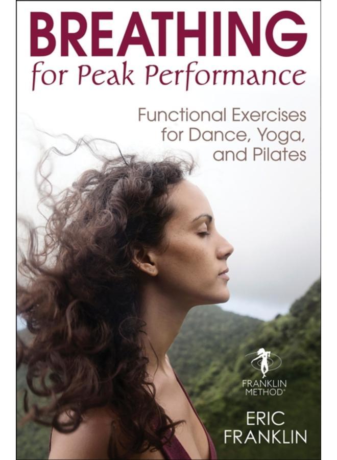Breathing for Peak Performance : Functional Exercises for Dance, Yoga, and Pilates 