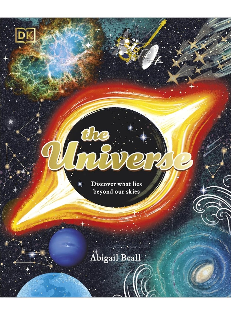 The Universe: Discover What Lies Beyond Our Skies (Space Explorers)