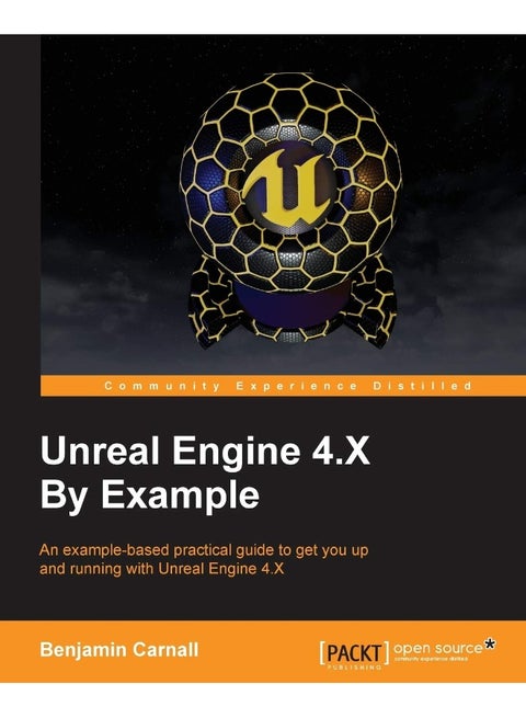 Unreal Engine 4.X By Example: An example-based practical guide to getting you up and running with Unreal Engine 4.X