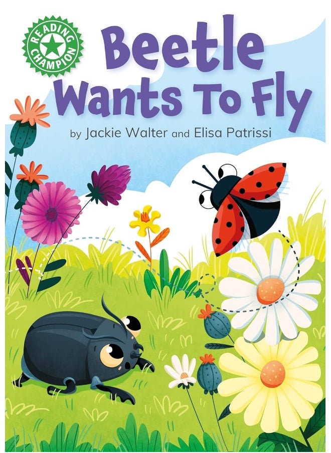 Reading Champion: Beetle Wants to Fly: Independent Reading Green 5 