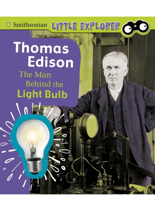 Thomas Edison : The Man Behind the Light Bulb 