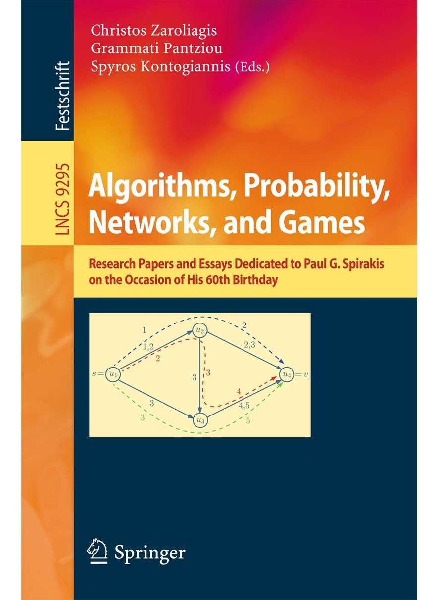 Algorithms, Probability, Networks, and Games: Scientific Papers and Essays Dedicated to Paul G. Spirakis on the Occasion of His 60th Birthday 