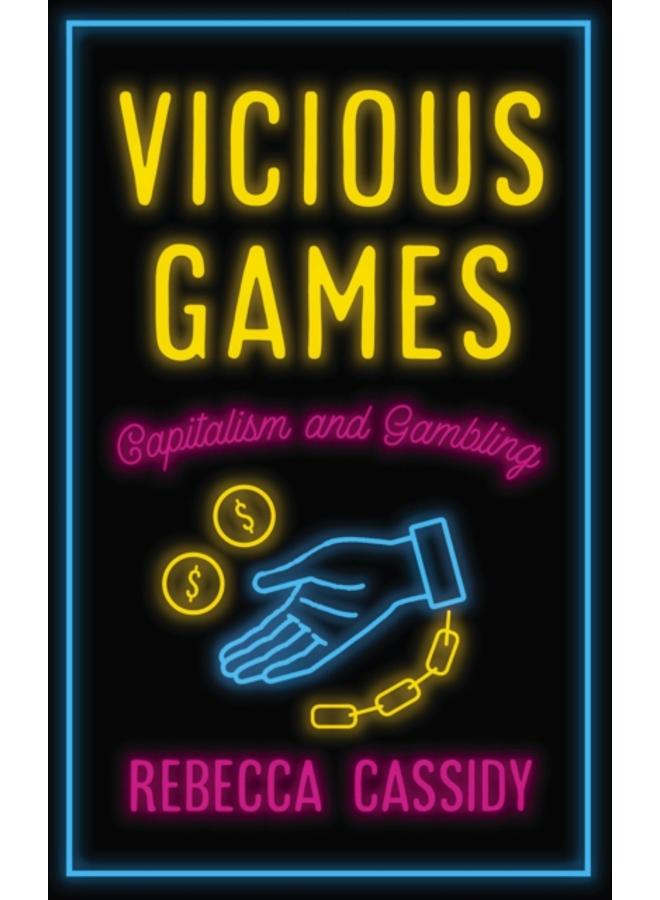 Vicious Games : Capitalism and Gambling 