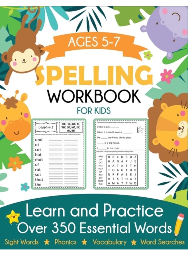 Spelling Workbook for Kids Ages 5-7: Learn and Practice Over 350 Essential Words Including Sight Words and Phonics Activities 