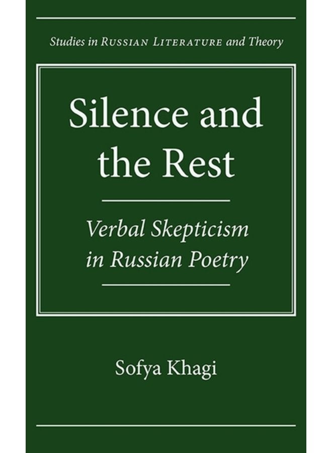 Silence and the Rest Verbal Skepticism in Russian Poetry - Hardback