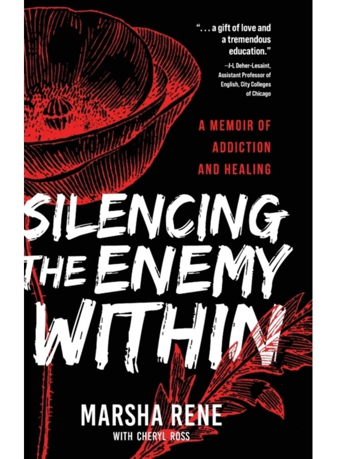 Silencing the Enemy Within: A Memoir of Addiction and Healing 
