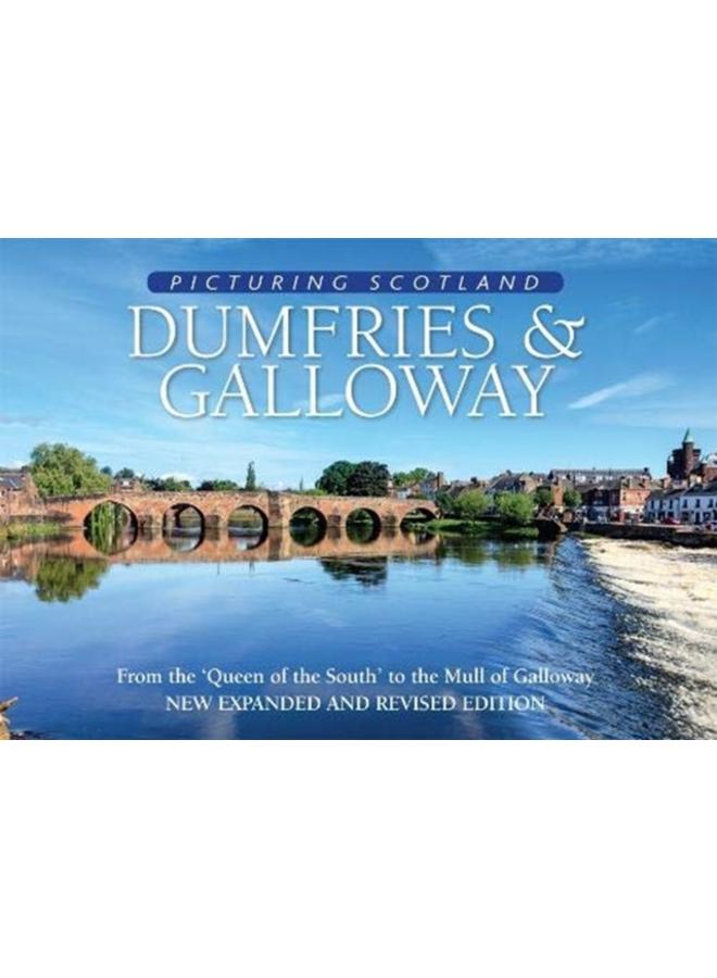 Dumfries & Galloway: Picturing Scotland : From the 'Queen of the South' to the Mull of Galloway