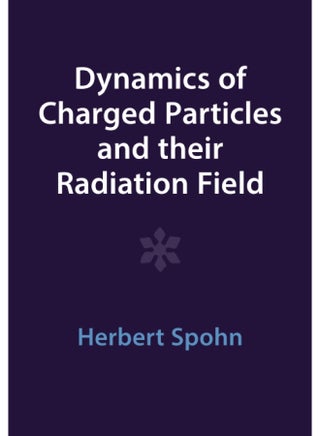 Dynamics of Charged Particles and Their Radiation Field - pzsku/Z2195DCF219B165B124CCZ/45/1749824028/40eb7829-9206-4f55-a3a8-3c24a0458c31