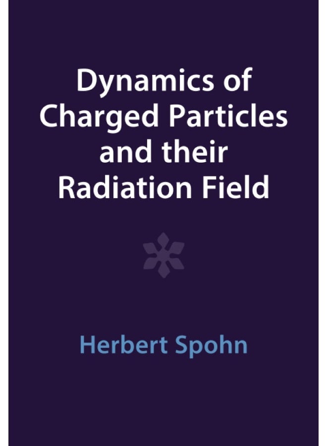 Dynamics of Charged Particles and Their Radiation Field