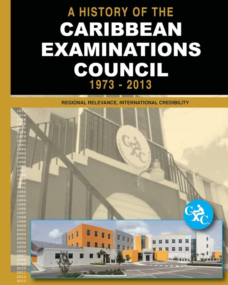CREATESPACE A History of the Caribbean Examinations Council 1973-2013: Regional Relevance, International Credibility (CXC Self-Publishing Series) - Image 4