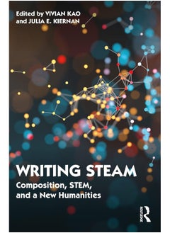 Writing STEAM: Composition, STEM, and a New Humanities 