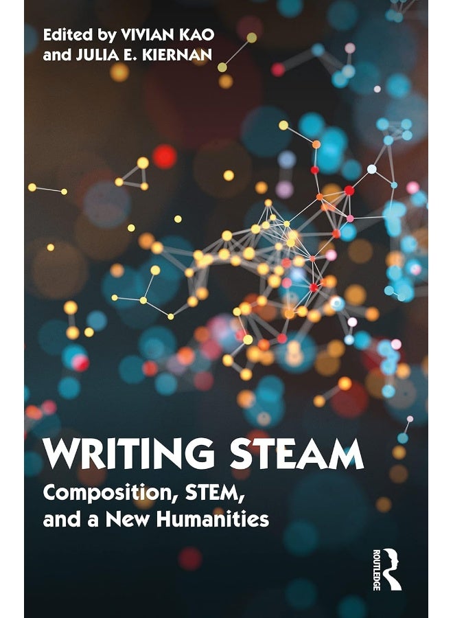 Writing STEAM: Composition, STEM, and a New Humanities 